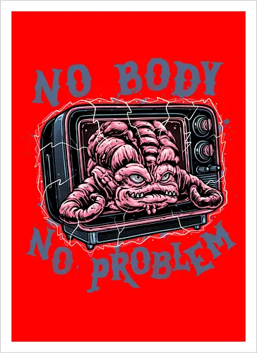 No body no problem