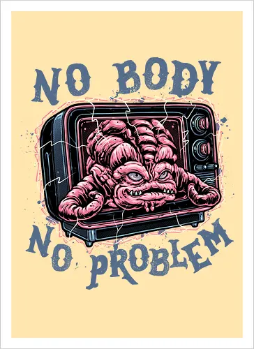 No body no problem
