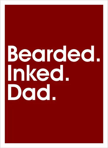 Bearded. Inked. Dad