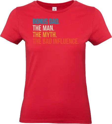 The Man The Myth and The Bad Influence - typography, humor, stepfather, bold, colorful, text, graphic design, playful, phrase - Standard T-Shirt (Frauen)