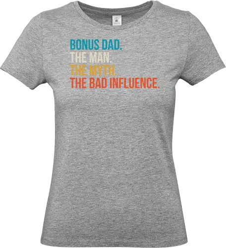 The Man The Myth and The Bad Influence - typography, humor, stepfather, bold, colorful, text, graphic design, playful, phrase - Standard T-Shirt (Frauen)