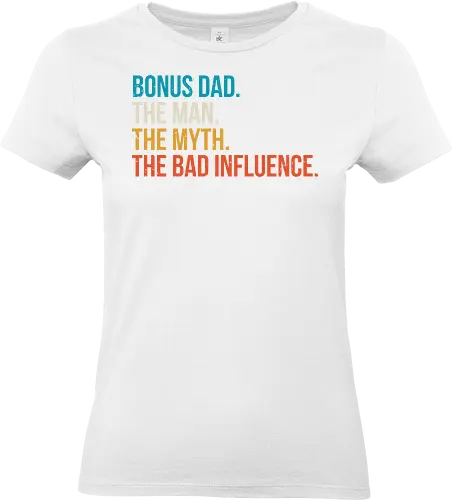 The Man The Myth and The Bad Influence - typography, humor, stepfather, bold, colorful, text, graphic design, playful, phrase - Standard T-Shirt (Frauen)