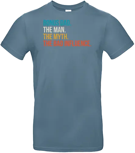 The Man The Myth and The Bad Influence - typography, humor, stepfather, bold, colorful, text, graphic design, playful, phrase - Standard T-Shirt