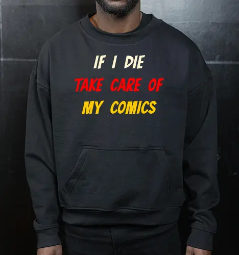 If I Die Take Care of My Comics (Wenn ich sterbe, kümmere dich um meine Comics)
