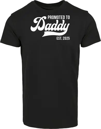 Promoted to Daddy Est. 2025