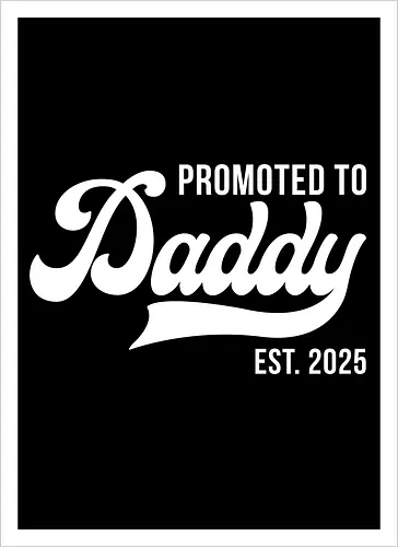 Promoted to Daddy Est. 2025