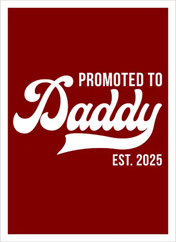 Promoted to Daddy Est. 2025