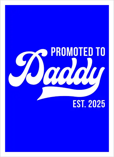 Promoted to Daddy Est. 2025
