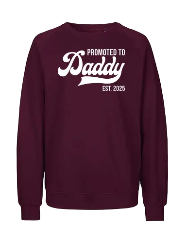 Promoted to Daddy Est. 2025 - fatherhood, announcement, promotion, daddy, 2025, typography, celebration, parenthood - Fairtrade Sweatshirt