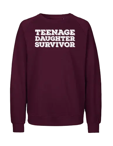 Teenage Daughter Survivor - typography, humor, text, contrast, message, minimalist, font, playful - Fairtrade Sweatshirt