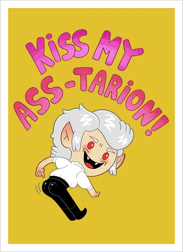 Kiss my ASS-tarion! 