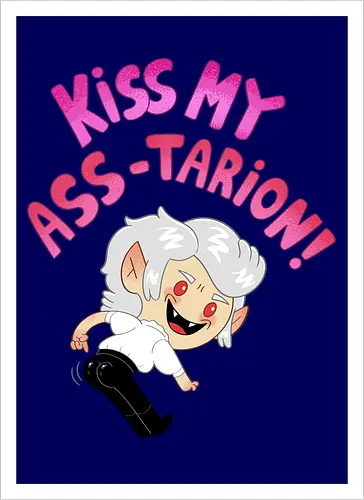 Kiss my ASS-tarion! 