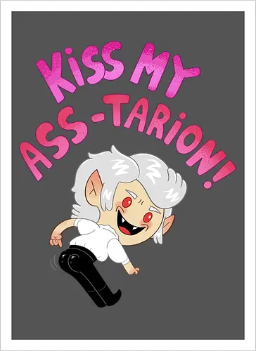 Kiss my ASS-tarion! 