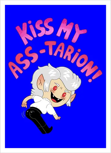 Kiss my ASS-tarion! 