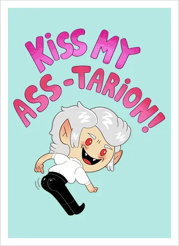 Kiss my ASS-tarion! 