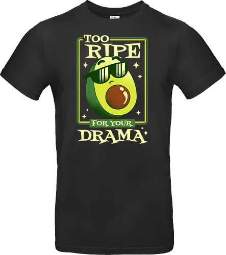 Too Ripe For Your Drama