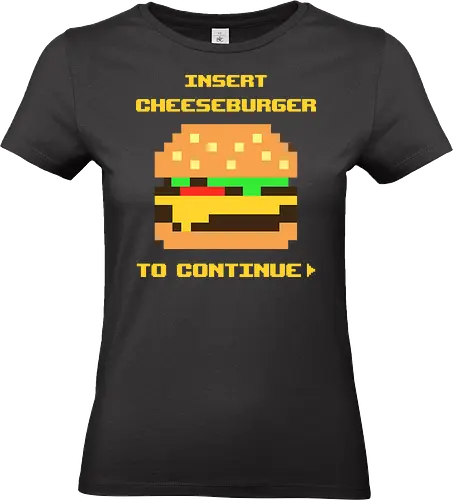 Insert Cheeseburger To Continue - burger, 8bit, burger addict, burger lover, cheese, cheeseburger, delicious, fast food, food, grill, hamburger, junk food, pixelart, retro, tasty - Standard T-Shirt (Frauen)