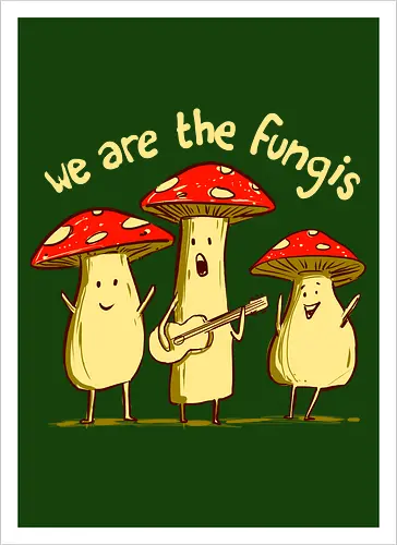 we are fungis