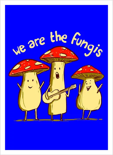 we are fungis