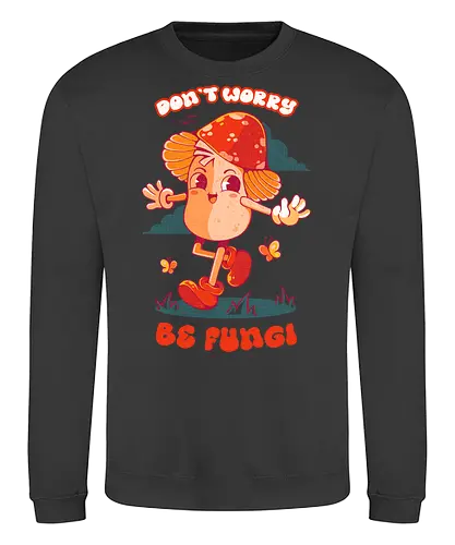 BE FUNGI - mushrooms, mushroom hippie, fantasy, retro, vintage, colorful, nature, fungi - Sweatshirt