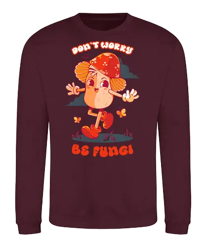 BE FUNGI - mushrooms, mushroom hippie, fantasy, retro, vintage, colorful, nature, fungi - Sweatshirt