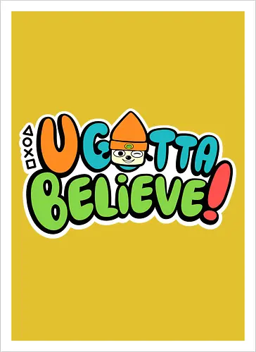 U gotta believe