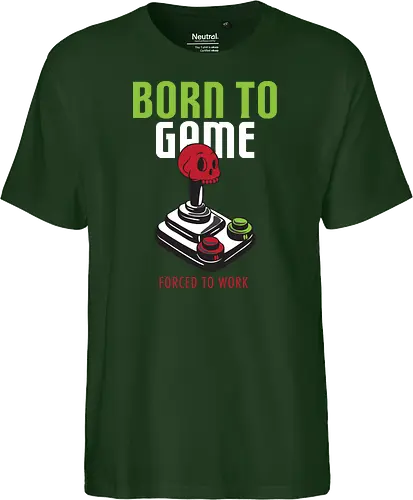 BORN TO GAME FORCED TO WORK