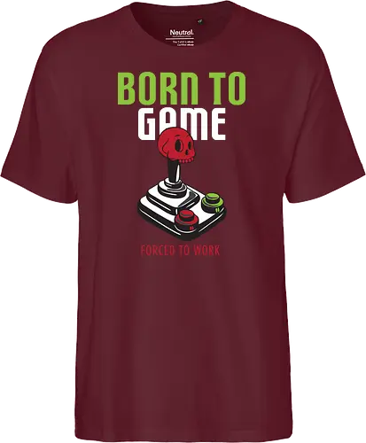 BORN TO GAME FORCED TO WORK