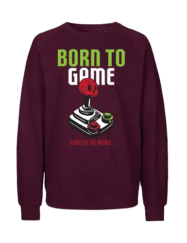 BORN TO GAME FORCED TO WORK - gaming, joystick, skull, typography, vintage, humor, duality, passion, work - Fairtrade Sweatshirt