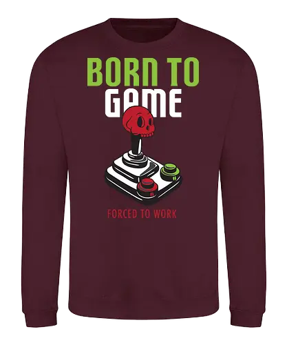 BORN TO GAME FORCED TO WORK - gaming, joystick, skull, typography, vintage, humor, duality, passion, work - Sweatshirt