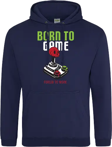 BORN TO GAME FORCED TO WORK