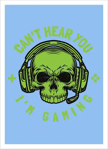 CAN'T HEAR YOU I'M GAMING