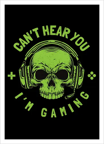 CAN'T HEAR YOU I'M GAMING