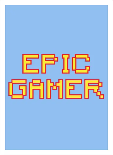 EPIC GAMER