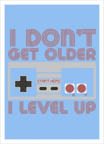  I don't get older, I level up