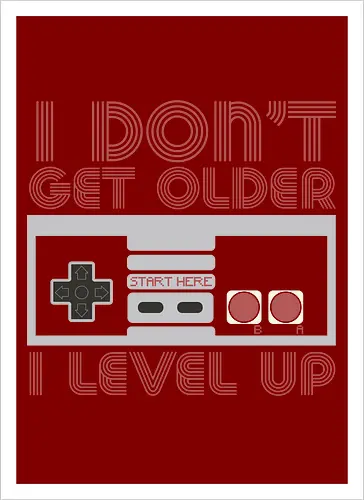  I don't get older, I level up - retro gaming, controller, level up, aging humor, vintage, nostalgia, video games, gaming culture, phrase, typography - Kunstdruck