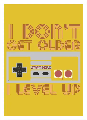  I don't get older, I level up