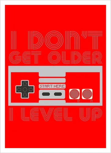  I don't get older, I level up
