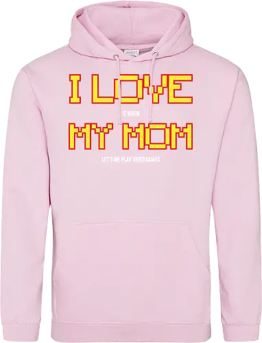 I LOVE IT WHEN MY MON LET'S ME PLAY VIDEO GAMES 