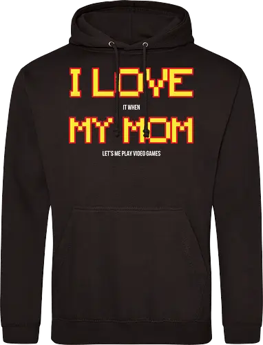 I LOVE IT WHEN MY MON LET'S ME PLAY VIDEO GAMES 