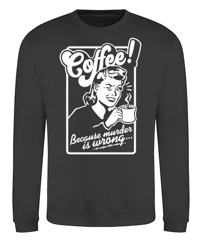 Coffee Murder Woman - coffee, murder, funny, retro, vintage - Sweatshirt