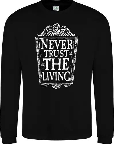 Never trust the living