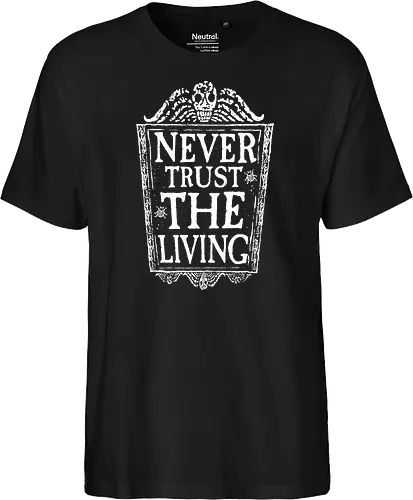 Never trust the living