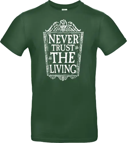 Never trust the living