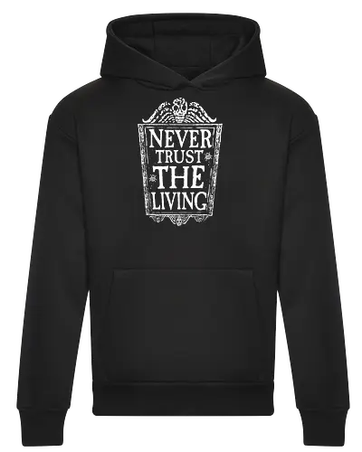 Never trust the living
