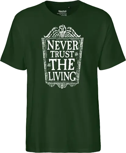 Never trust the living