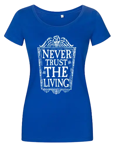 Never trust the living