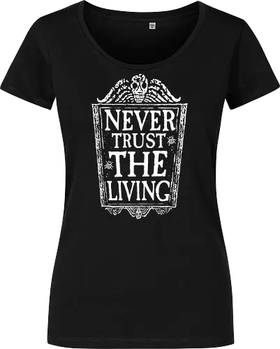 Never trust the living