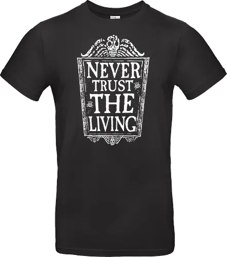 Never trust the living