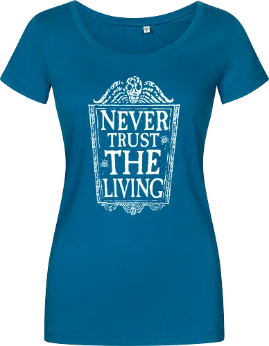Never trust the living